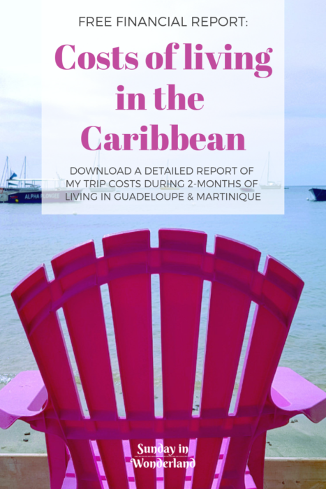 How much the life in the Caribbean costs? Find your living expenses in a detailed financial report from Guadeloupe and Martinique - Sunday In Wonderland