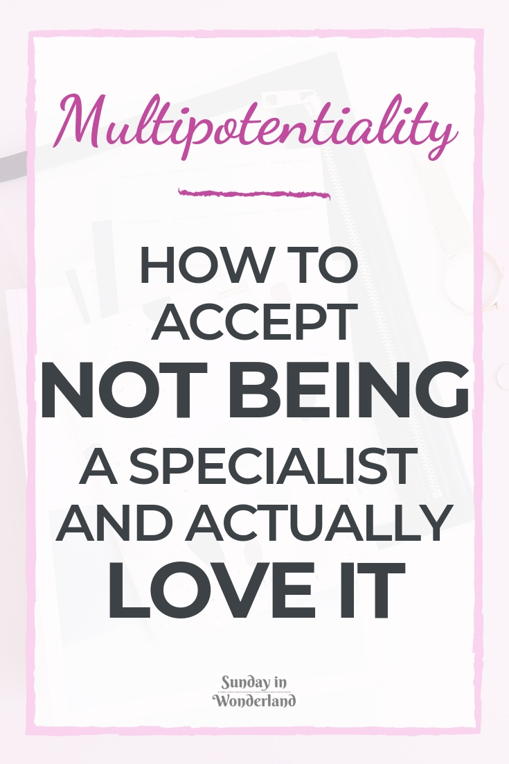 How to accept being multipotentialite and love it?