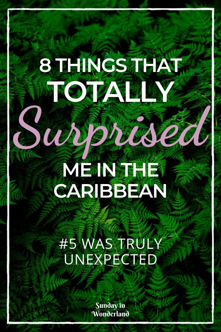8 things that totally surprised me in the Caribbean