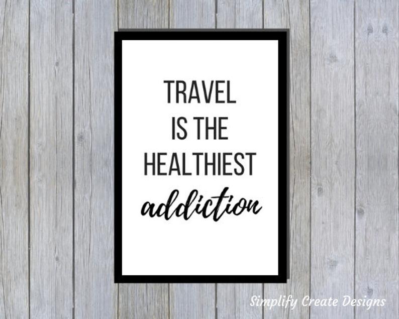 Travel is the healthiest addiction