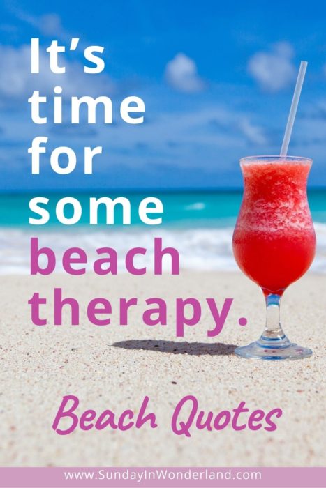 Beach quote: “It’s time for some beach therapy.”